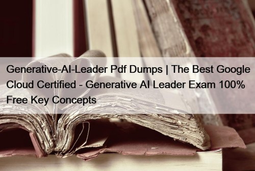 Generative-AI-Leader Pdf Dumps | The Best Google Cloud ...