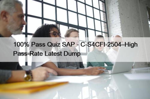 100% Pass Quiz SAP - C-S4CFI-2504–High Pass-Rate Latest ...